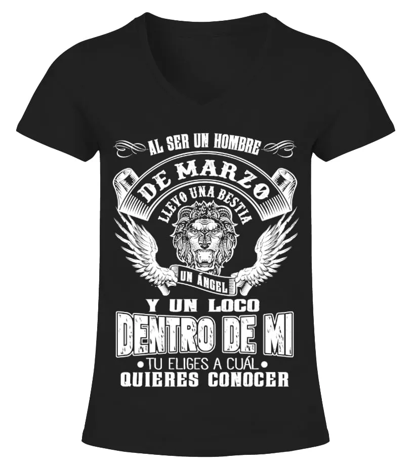Al ser un hombre de Marzo, llevo una bestia un ángel y un loco dentro de mi tu … Camiseta cuello pico Mujer