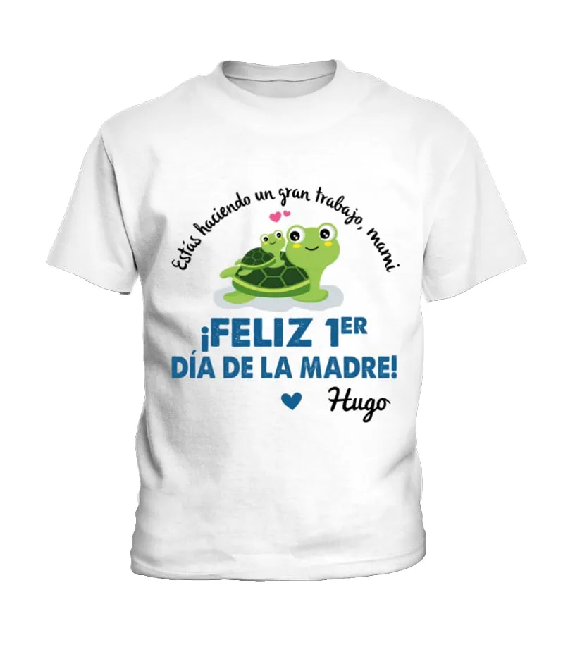 Estás haciendo un gran trabajo mami ! ¡ Feliz día de la madre ! Hugo Camiseta niño